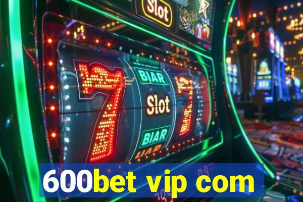 600bet vip com