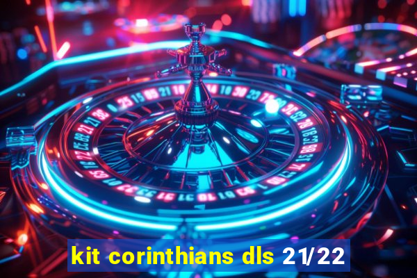 kit corinthians dls 21/22