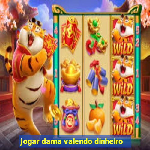 jogar dama valendo dinheiro