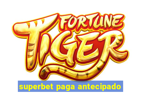 superbet paga antecipado