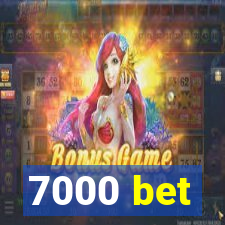 7000 bet