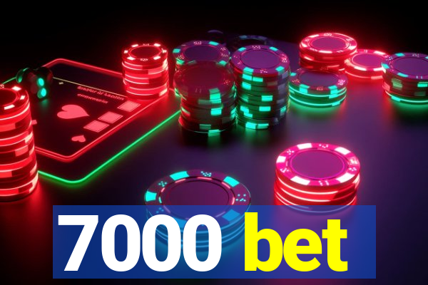 7000 bet