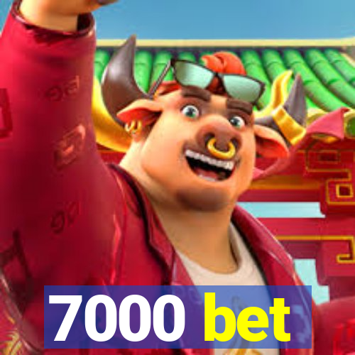 7000 bet