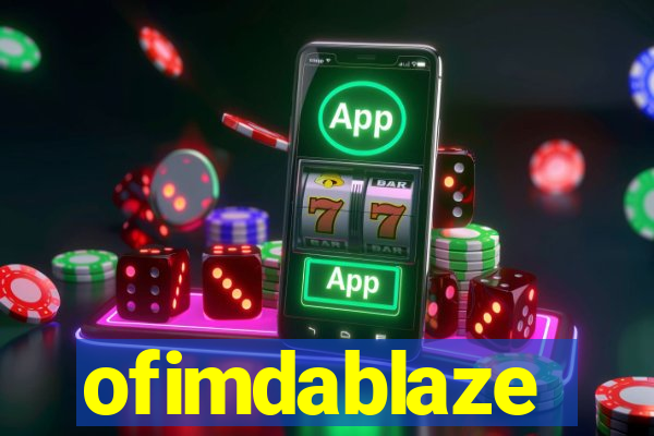 ofimdablaze