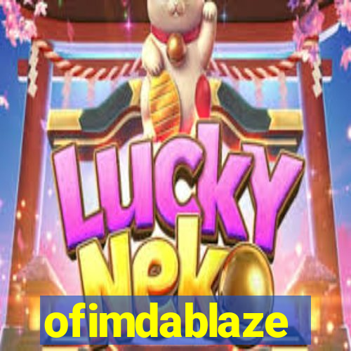 ofimdablaze