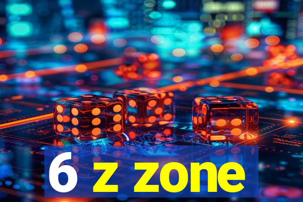 6 z zone