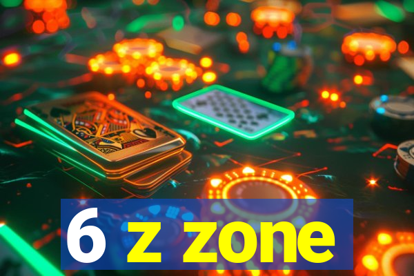 6 z zone