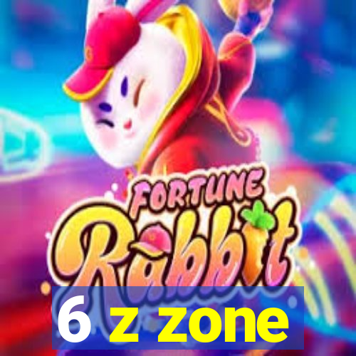 6 z zone