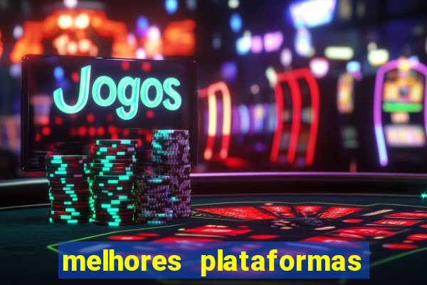 melhores plataformas de jogos do tigre