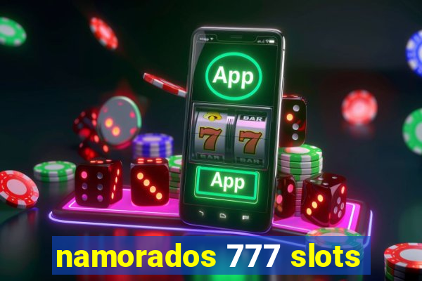 namorados 777 slots