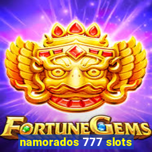 namorados 777 slots