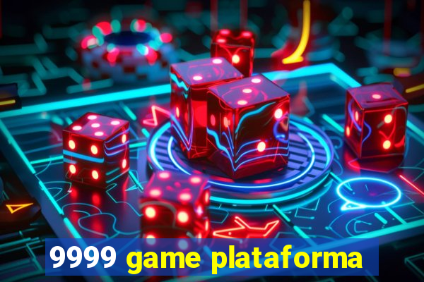 9999 game plataforma