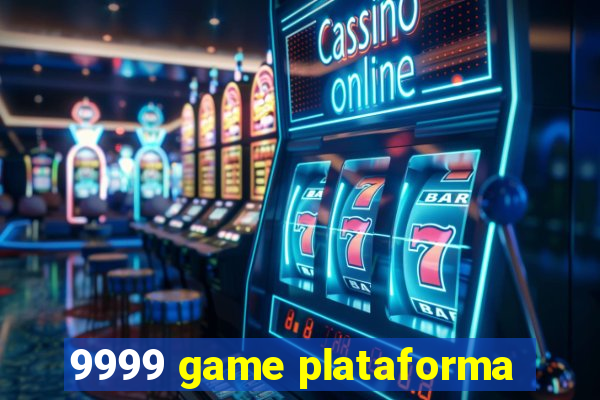 9999 game plataforma