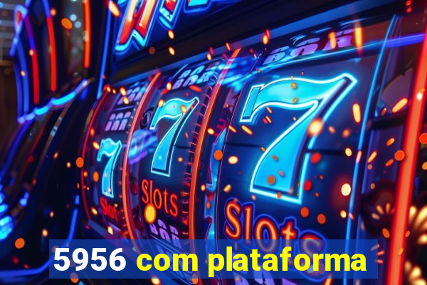 5956 com plataforma