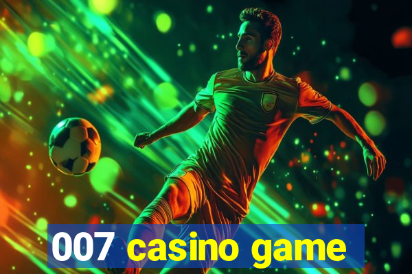 007 casino game