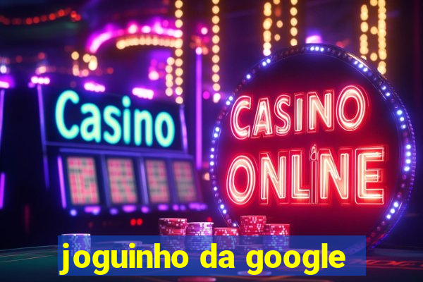 joguinho da google