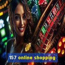 157 online shopping