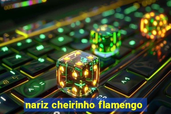 nariz cheirinho flamengo