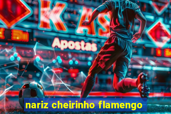 nariz cheirinho flamengo