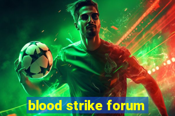 blood strike forum