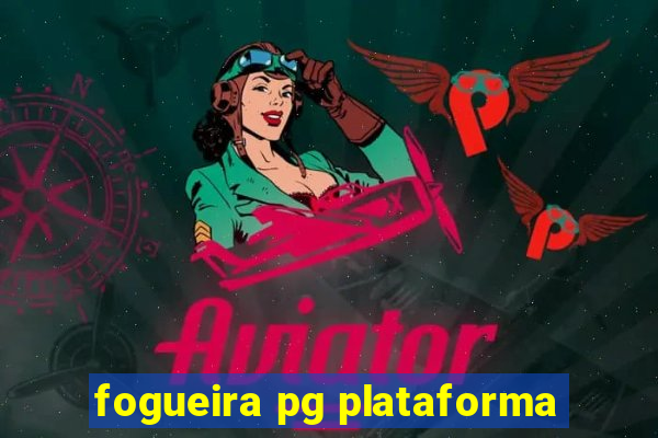 fogueira pg plataforma