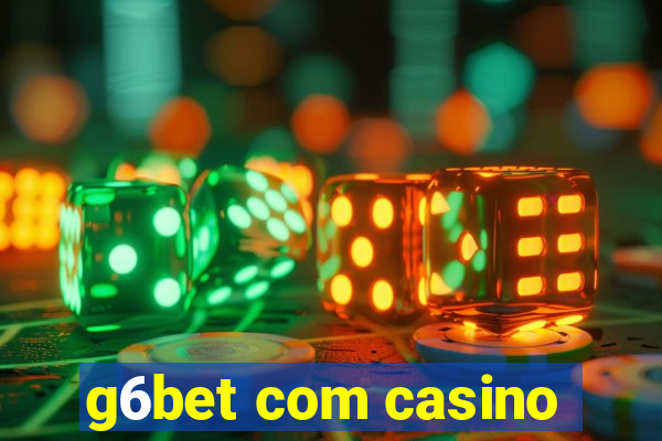 g6bet com casino