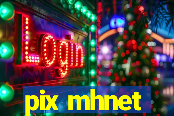 pix mhnet