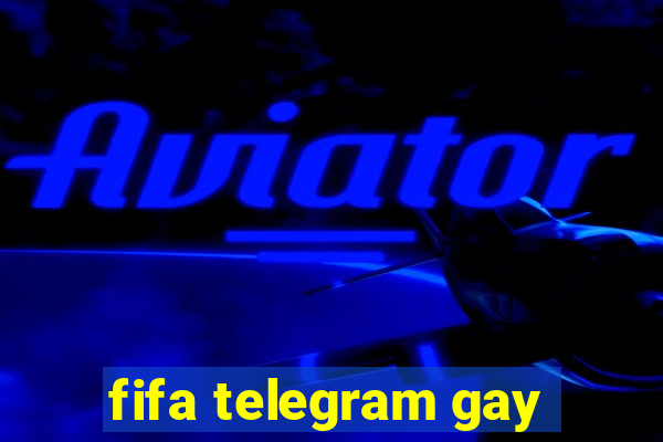 fifa telegram gay