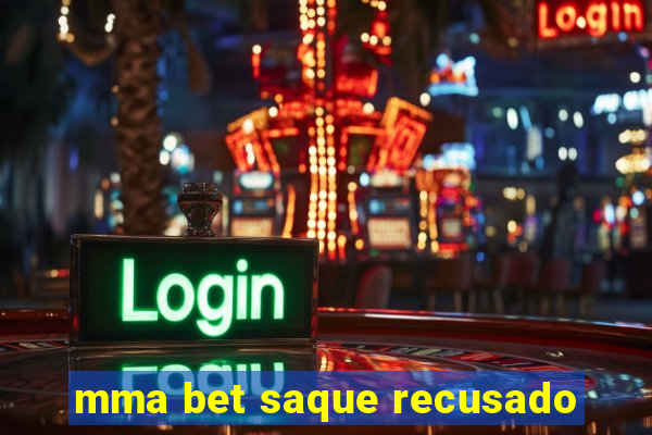 mma bet saque recusado