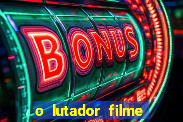 o lutador filme completo dublado mega filmes