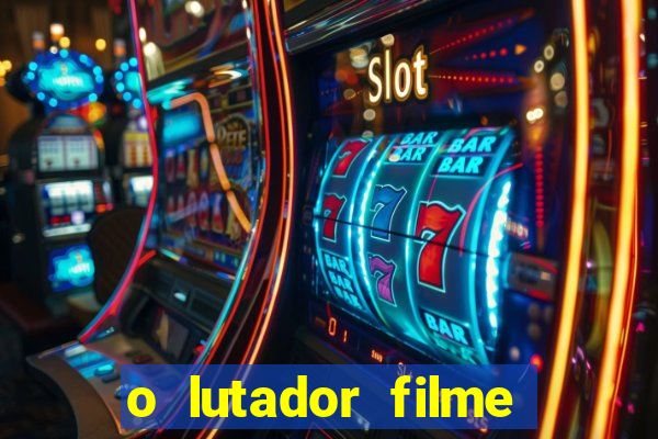 o lutador filme completo dublado mega filmes