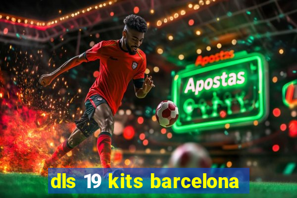 dls 19 kits barcelona