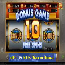 dls 19 kits barcelona