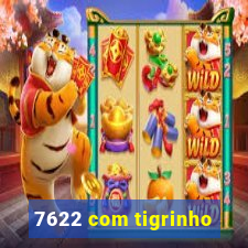 7622 com tigrinho