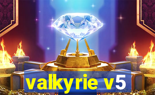 valkyrie v5