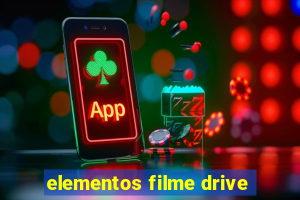 elementos filme drive