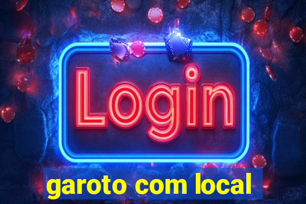 garoto com local