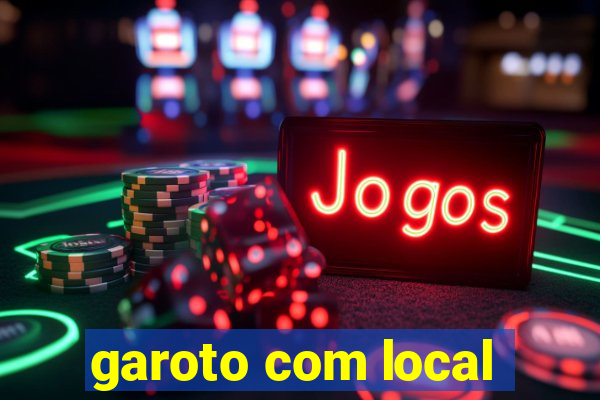 garoto com local