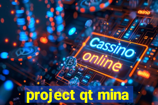 project qt mina