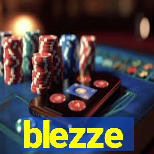 blezze