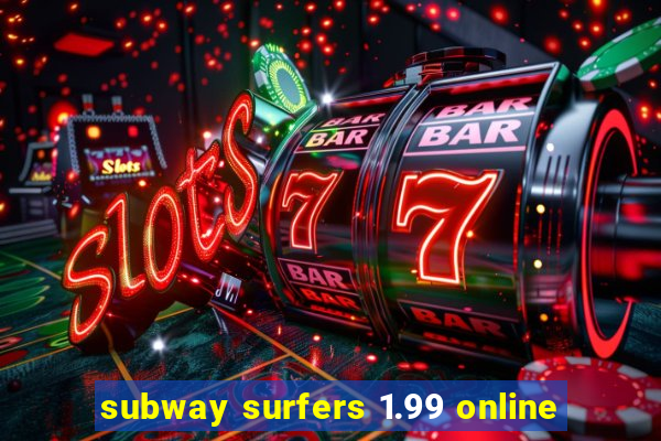 subway surfers 1.99 online