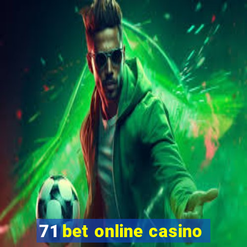 71 bet online casino