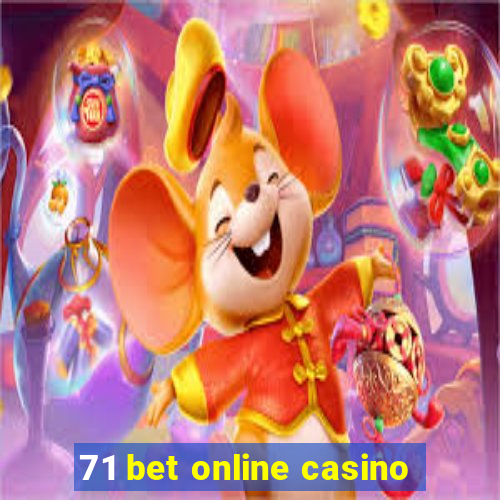 71 bet online casino