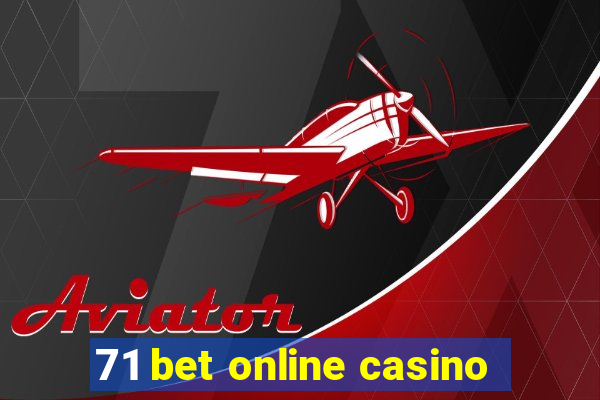 71 bet online casino