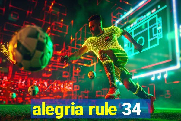 alegria rule 34