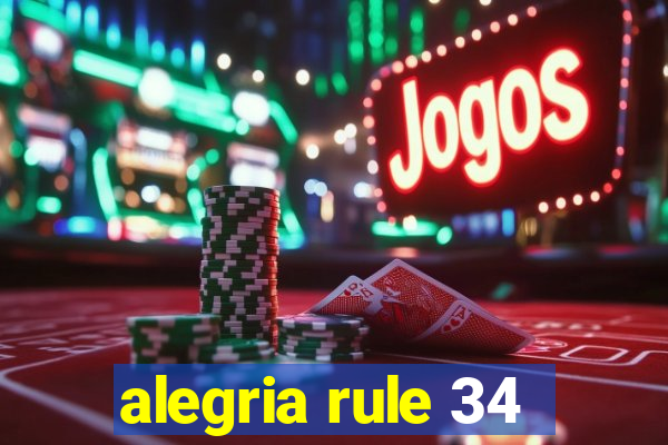 alegria rule 34