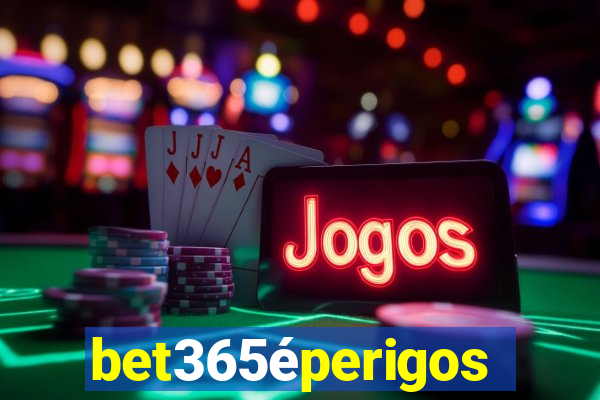 bet365éperigoso