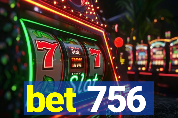 bet 756