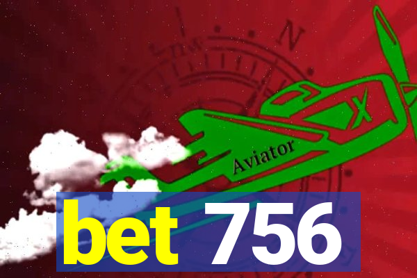 bet 756