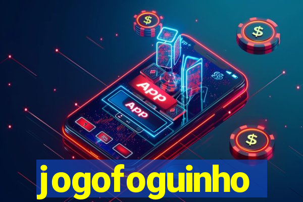 jogofoguinho